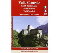 Valle centrale. Valli Saint-Barthélemy, Saint-Marcel, Val Clavalité. Con carta escursionistica 1:25.000. Ediz. multilingue