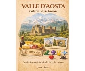 Valle d'Aosta: Colora, Vivi, Gioca: Libro da colorare e da vivere: racconti, illustrazioni e gioco da tavolo fai-da-te ispirato alla Valle d'Aosta