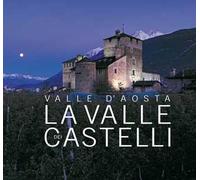 Valle d'Aosta. La Valle dei castelli. Ediz. italiana, inglese e francese