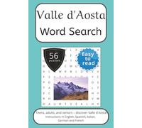 Valle d'Aosta Word Search Puzzle Book: Words Search With Easy To Read Print about Valle d'Aosta, Italy, Travel and More | 6x9 inches, 112 pages | 56 ... in English, Spanish, Italian, French, German.
