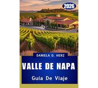 VALLE DE NAPA GUÍA DE VIAJE 2026: Donde el lujo, la aventura y el sabor convergen