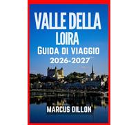 VALLE DELLA LOIRA GUIDA DI VIAGGIO 2026-2027