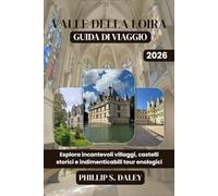 VALLE DELLA LOIRA GUIDA DI VIAGGIO 2026: Esplora incantevoli villaggi, castelli storici e indimenticabili tour enologici