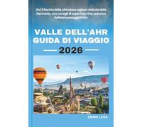 VALLE DELL'AHR GUIDA DI VIAGGIO 2026: Vivi il fascino della pittoresca regione vinicola della Germania, con consigli di esperti su vino, cultura e bellezze paesaggistiche.