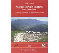 Valle di Schievenin e dintorni. Quero-Alano-Campo. 14 itinerari con varianti fra natura, storia e cultura