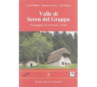 Valle di Seren del Grappa. Passeggiate ed escursioni a piedi. Ediz. illustrata