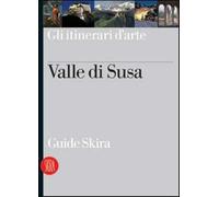Valle di Susa. Guida. Ediz. illustrata - AA.VV.