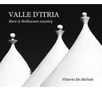 Valle d'Itria. Here is Halloween country. Ediz. bilingue