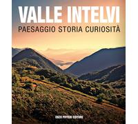 Valle Intelvi. Paesaggio storia curiosità. - [Enzo Pifferi Editore]