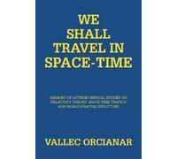 Vallec Orcianar We Shall Travel in Space-Time (Tascabile)