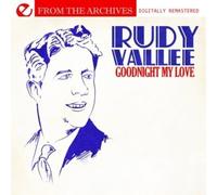 Vallee, Rudy - Goodnight My Love-From The Archives