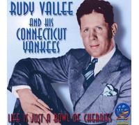 Vallee, Rudy & His Connecticut Yankees - Life Is Just A Bowl Of Cherries