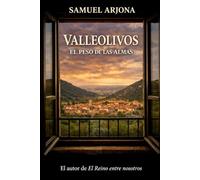 VALLEOLIVOS. EL PESO DE LAS ALMAS: RELATOS INSPIRADOS EN LAS PARÁBOLAS DE JESÚS