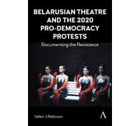 Valleri J Robin Belarusian Theatre and the 2020 Pro-Democracy Prote (Tascabile)