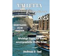 VALLETTA REISEFÜHRER 2025: Unverzichtbare Tipps für eine unvergessliche Malta-Reise