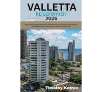 VALLETTA REISEFÜHRER 2026: Planen Sie reibungslose Besuche mit Reiserouten durch historische Straßen, Meeresblicke, kulturelle Stätten und lokale Gastronomie