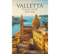 Valletta Travel Guide 2025-2026: Discover Timeless Charm, Rich Heritage, and Local Experiences Across Malta’s Sunlit Capital for Unforgettable Cultural Adventures