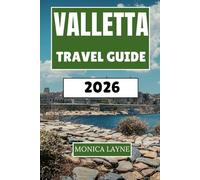 Valletta Travel Guide 2026: Exploring Malta's Fortified Capital Through History, Culture, and Mediterranean Charm