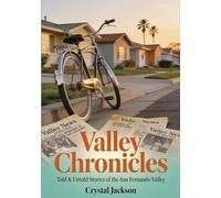 Valley Chronicles: Told & Untold Stories of the San Fernando Valley