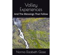 Valley Experiences: And The Blessings That Follow