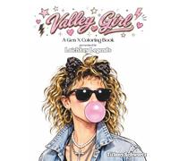 Valley Girl - A Gen X Coloring Book: presented by Latchkey Legends