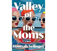 Valley of the Moms: A Novel