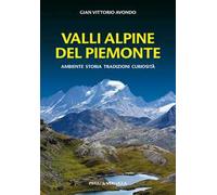 Valli alpine del Piemonte. Ambiente, storia, tradizioni, curiosità