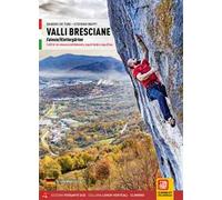 Valli bresciane. Falesie-Klettergärten 3.630 tiri tra massiccio dell'Adamello, Lago di Garda e Lago d'Iseo
