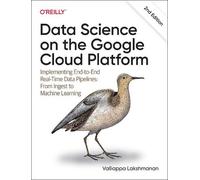 Valliappa Lakshmanan Data Science on the Google Cloud Platform (Tascabile)