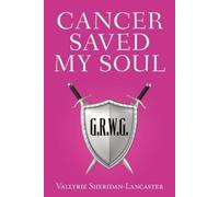 Vallyrie Sheridan-Lancaster Cancer Saved My Soul (Tascabile)