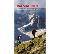 Valmalenco. Le più belle escursioni. Nuova ediz.
