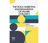 Valmiki Vihari The Yoga-Vasishtha Maharamayana Of Valmiki (Volume I (Tascabile)