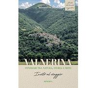 Valnerina. Itinerari tra natura, storia e mito. Invito al viaggio