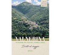 Valnerina. Itinerari tra natura, storia e mito. Invito al viaggio