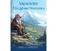 Valnontey. Una storia fantastica - [La Forgia Press]
