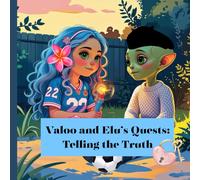 Valoo and Elu's Quests: Telling the Truth: Learning That Telling the Truth Makes You Brave