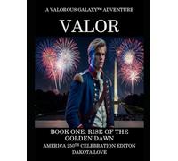 VALOR Book One: Rise of the Golden Dawn: America 250th Celebration Edition