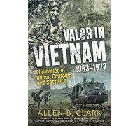 Allen B. Clark Valor in Vietnam 1963-1977 (Tascabile)
