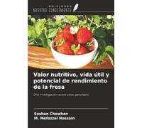 Valor nutritivo, vida útil y potencial de rendimiento de la fresa: Una investigación sobre cinco genotipos
