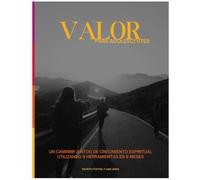 Valor Para Adolescentes: Un Caminar Juntos De Crecimiento Espiritual Utilizando 9 Herramientas En 9 Meses