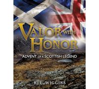 VALOR WITH HONOR: ADVENT OF A SCOTTISH LEGEND