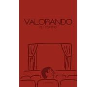 VALORANDO el teatro: Un espacio personal para guardar tus recuerdos teatrales y seguir tu propio recorrido como espectador.