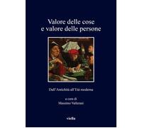 Valore delle cose e valore delle persone. Dall'antichità all'età moderna