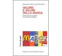 Valore e valori della marca. Come costruire e gestire una marca di successo