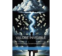 VALORE INVISIBILE: NON SAI CHE VALORE DAI A UN OGGETTO FINCHÉ NON LO VENDI!