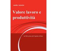 Valore lavoro e produttività. Nel libro primo del Capitale di Marx