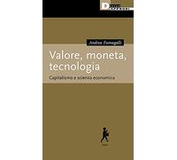 Valore, moneta, tecnologia. Capitalismo e scienza economica