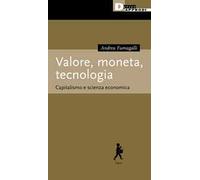 Valore, moneta, tecnologia. Capitalismo e scienza economica