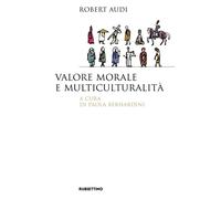 Valore morale e multiculturalità [Paperback] [Nov 07, 2019] Audi, Robert and Ber