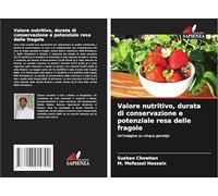 Valore nutritivo, durata di conservazione e potenziale resa delle fragole: Un'indagine su cinque genotipi